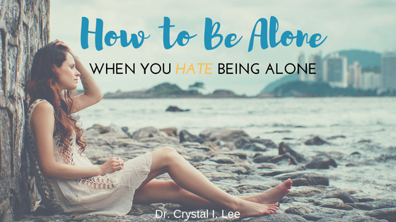 I Hate Being Alone: How To Be More Comfortable Spending Time By Yourself