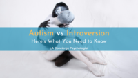Autism Vs Introversion Here S What You Need To Know La Concierge